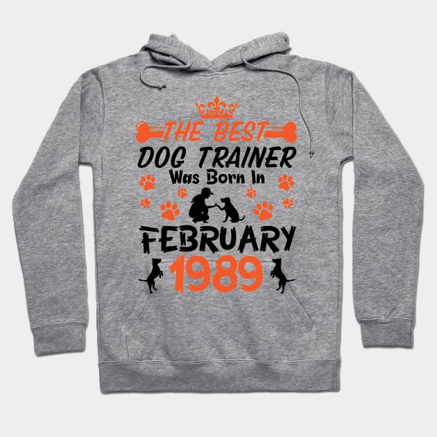 Happy Birthday Dog Mother Father 32 Years Old The Best Dog Trainer Was Born In February 1989 Hoodie by Cowan79